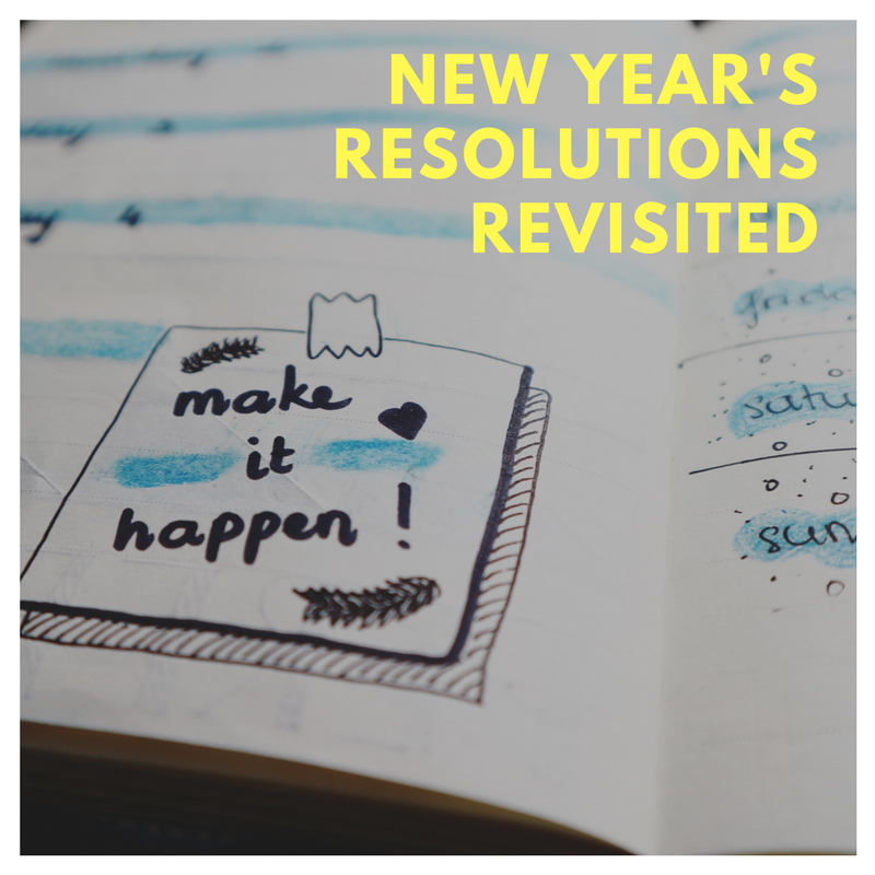 New Year&rsquo;s Resolutions Revisited